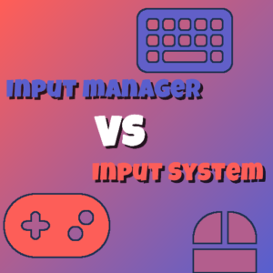InputManager vs InputSystem