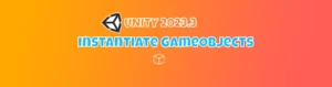 Unity InstantiateGameObjects
